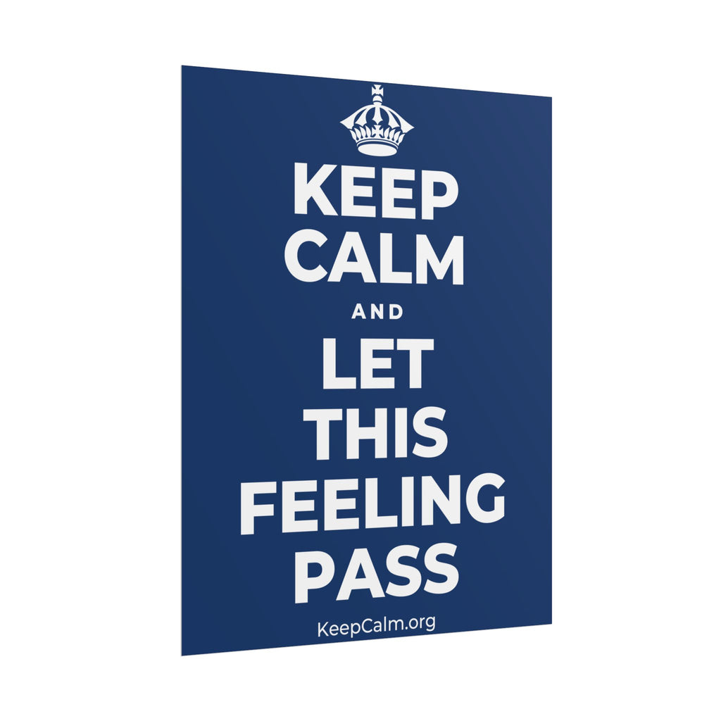 KEEP CALM AND LET THIS FEELING PASS Poster