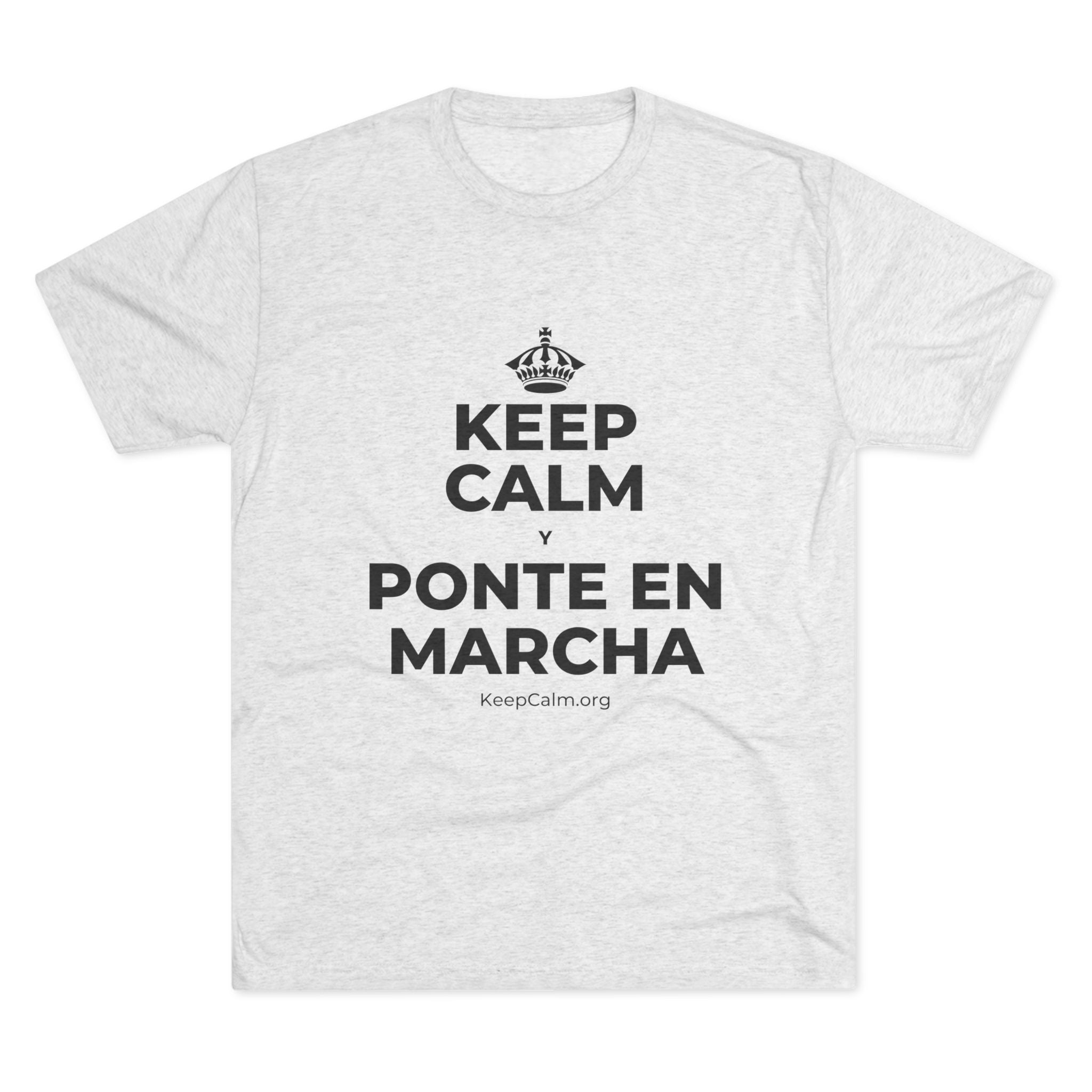 KEEP CALM Y PONTE EN MARCHA Tri-Blend Tee