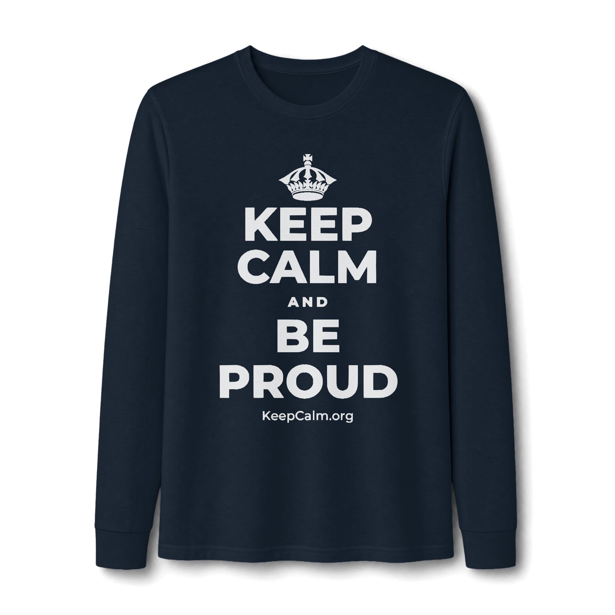 KEEP CALM AND BE PROUD Long Sleeve Tee
