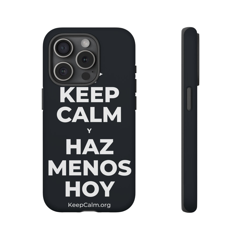 KEEP CALM Y HAZ MENOS HOY Phone Case (Dark)