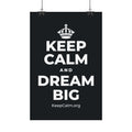 KEEP CALM AND DREAM BIG Satin Poster (Dark)
