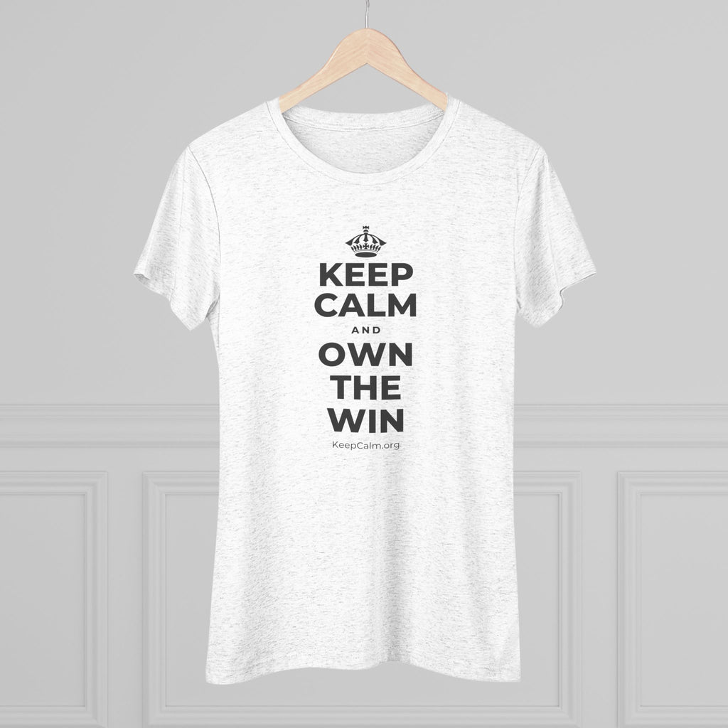 KEEP CALM AND OWN THE WIN Women's Tri-Blend Tee