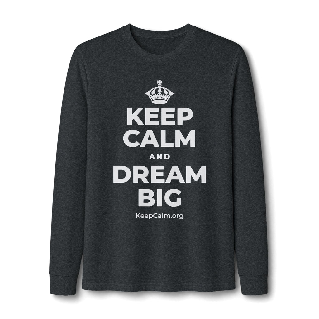 KEEP CALM AND DREAM BIG Long Sleeve Tee