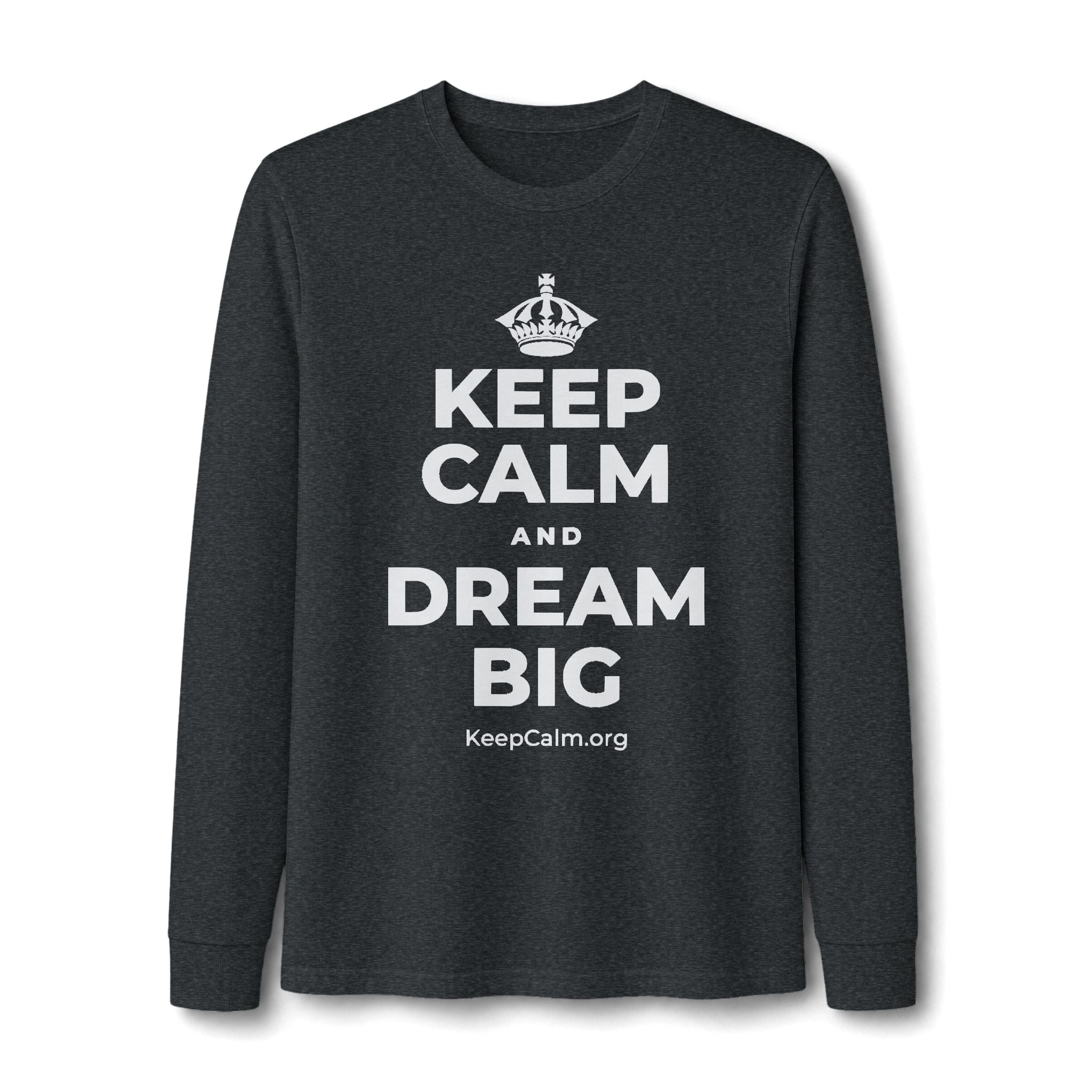KEEP CALM AND DREAM BIG Long Sleeve Tee