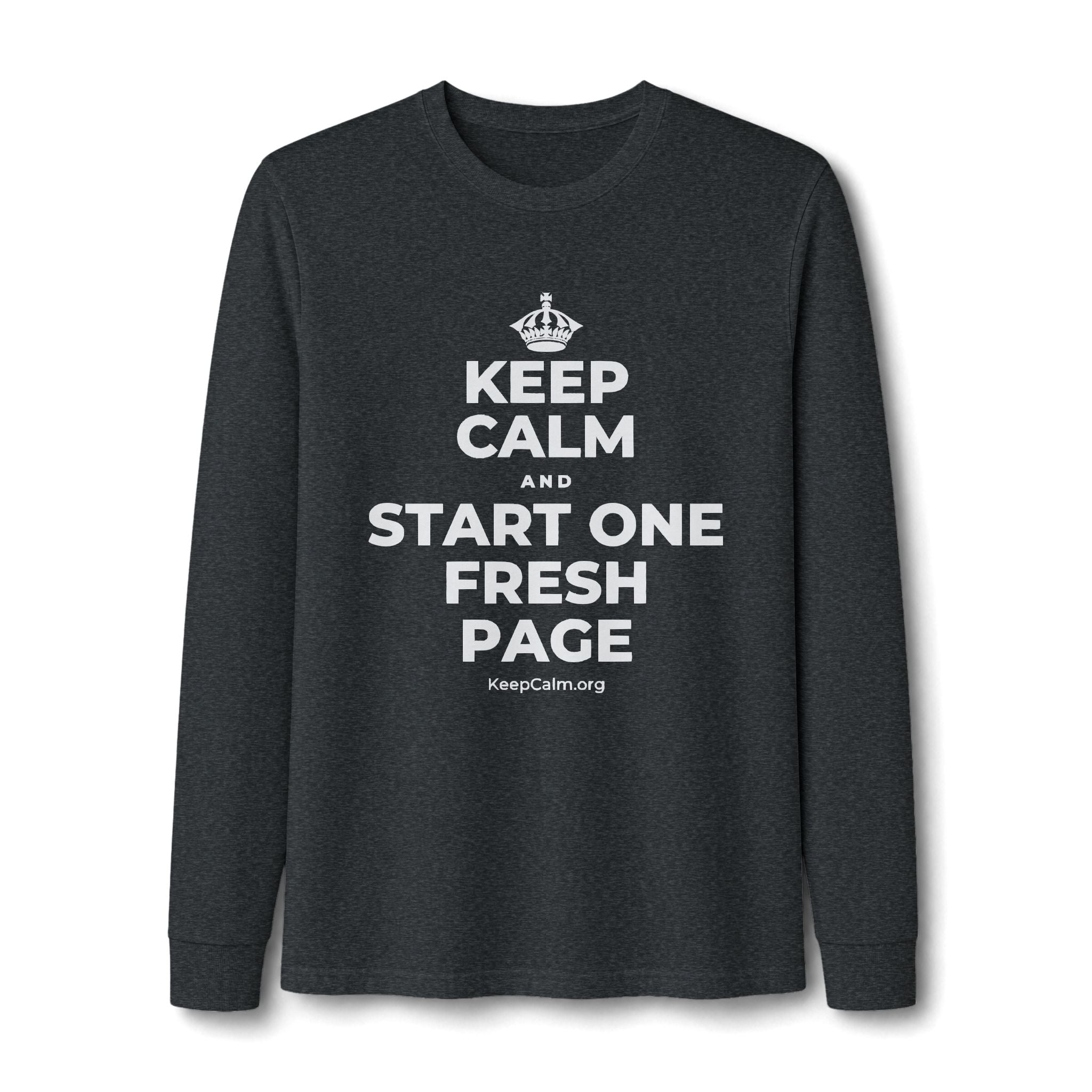 KEEP CALM AND START ONE FRESH PAGE Long Sleeve Tee