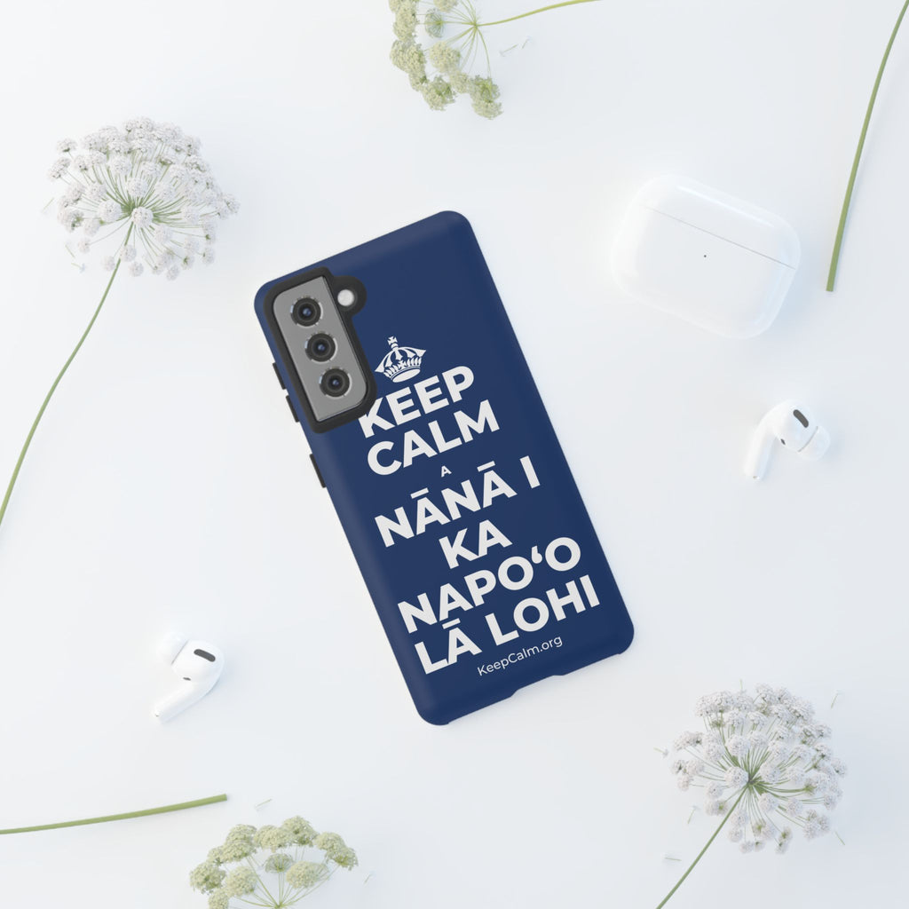 KEEP CALM A NĀNĀ I KA NAPOʻO LĀ LOHI Phone Case