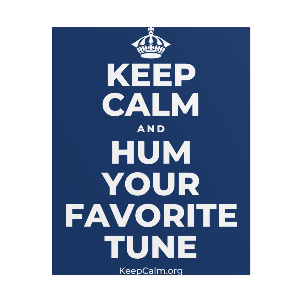 KEEP CALM AND HUM YOUR FAVORITE TUNE Poster