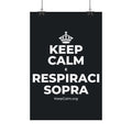 KEEP CALM E RESPIRACI SOPRA Satin Poster (Dark)