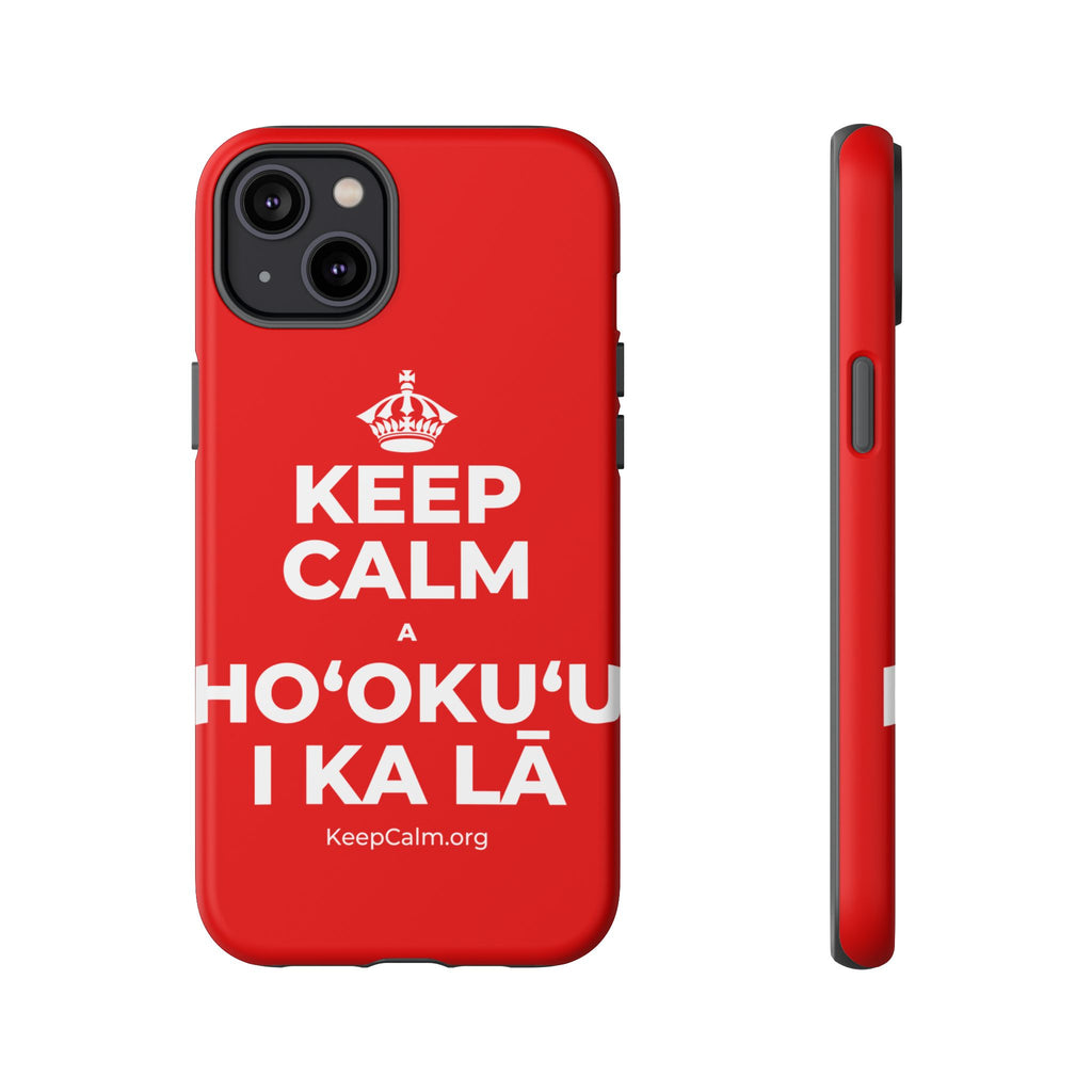 KEEP CALM A HOʻOKUʻU I KA LĀ Phone Case