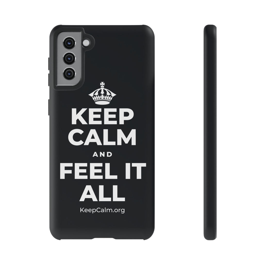 KEEP CALM AND FEEL IT ALL Phone Case (Dark)