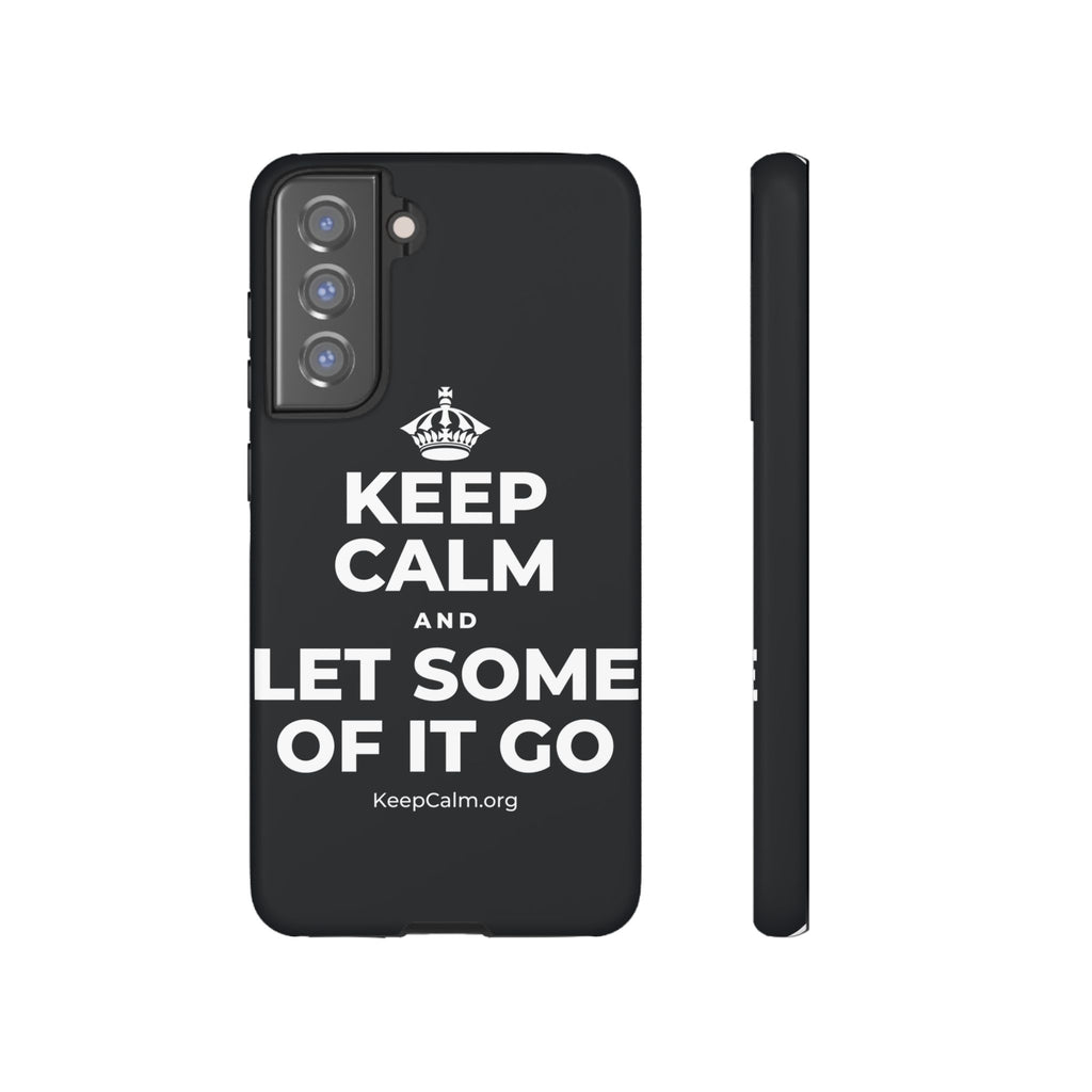 KEEP CALM AND LET SOME OF IT GO Phone Case (Dark)