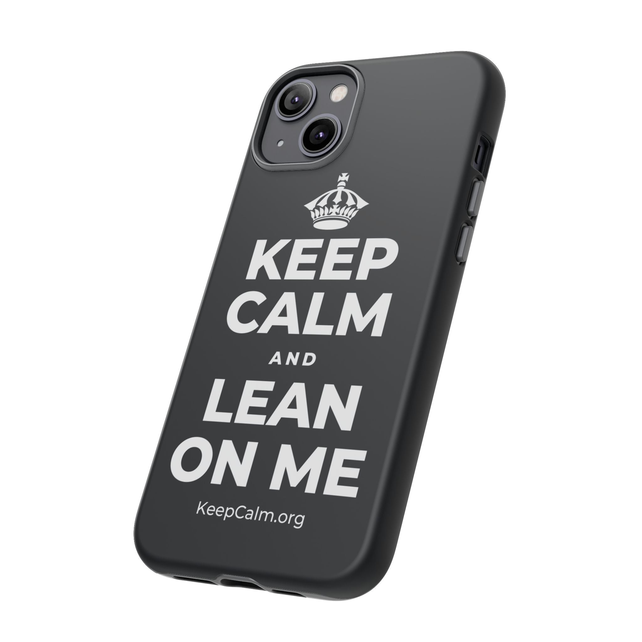 KEEP CALM AND LEAN ON ME Phone Case (Dark)