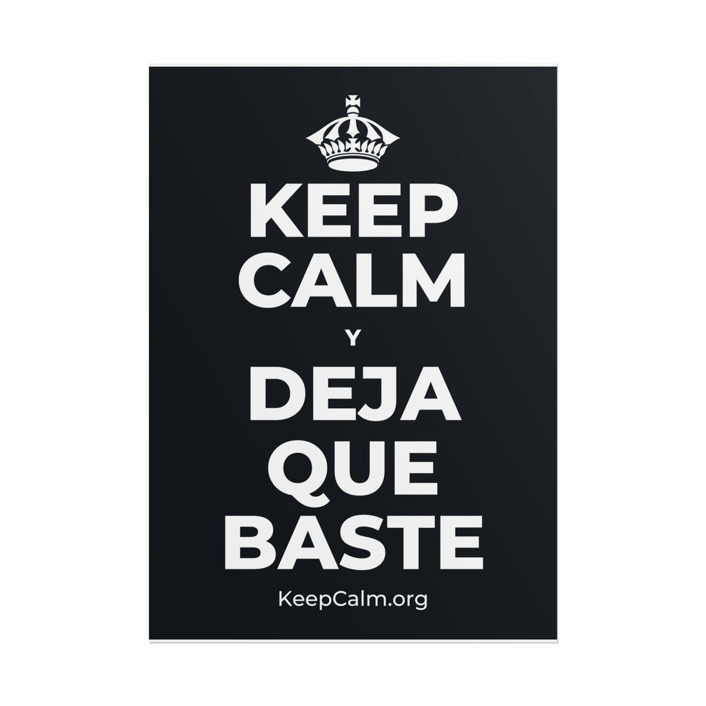 KEEP CALM Y DEJA QUE BASTE Poster (Dark)