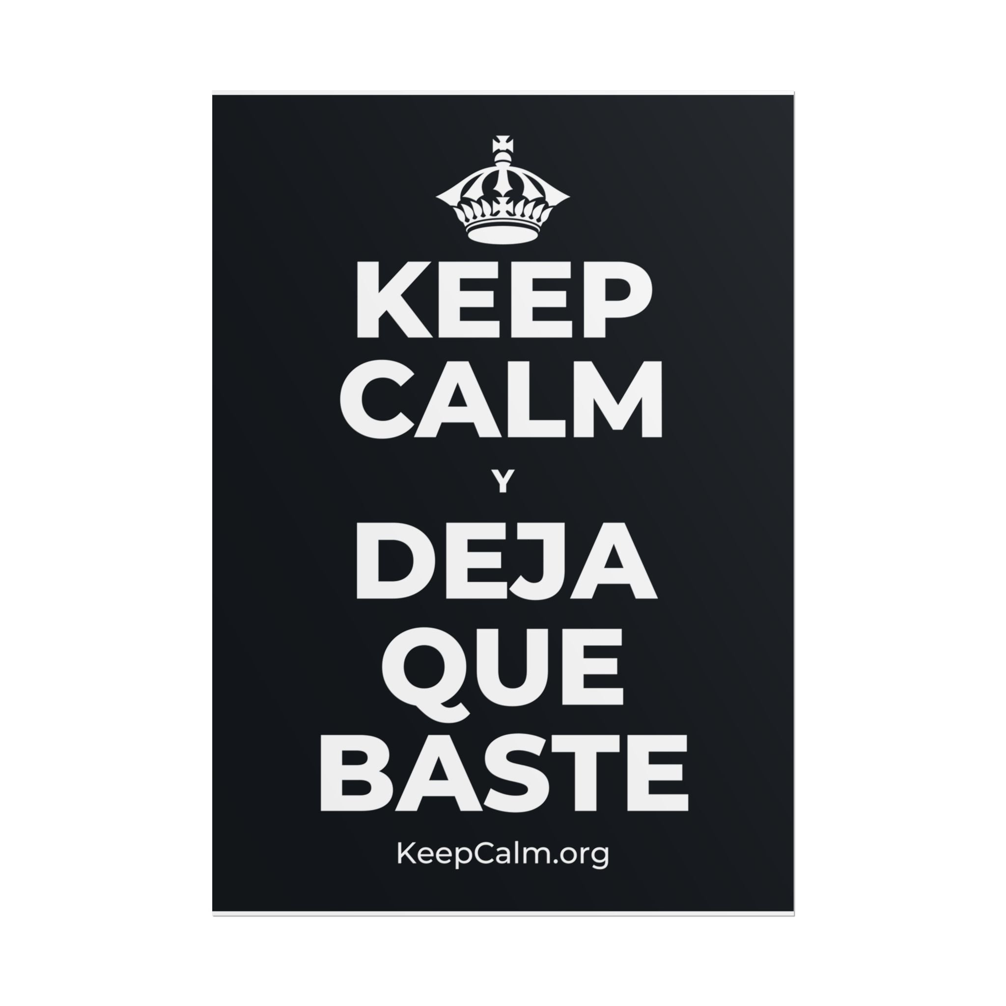 KEEP CALM Y DEJA QUE BASTE Poster (Dark)