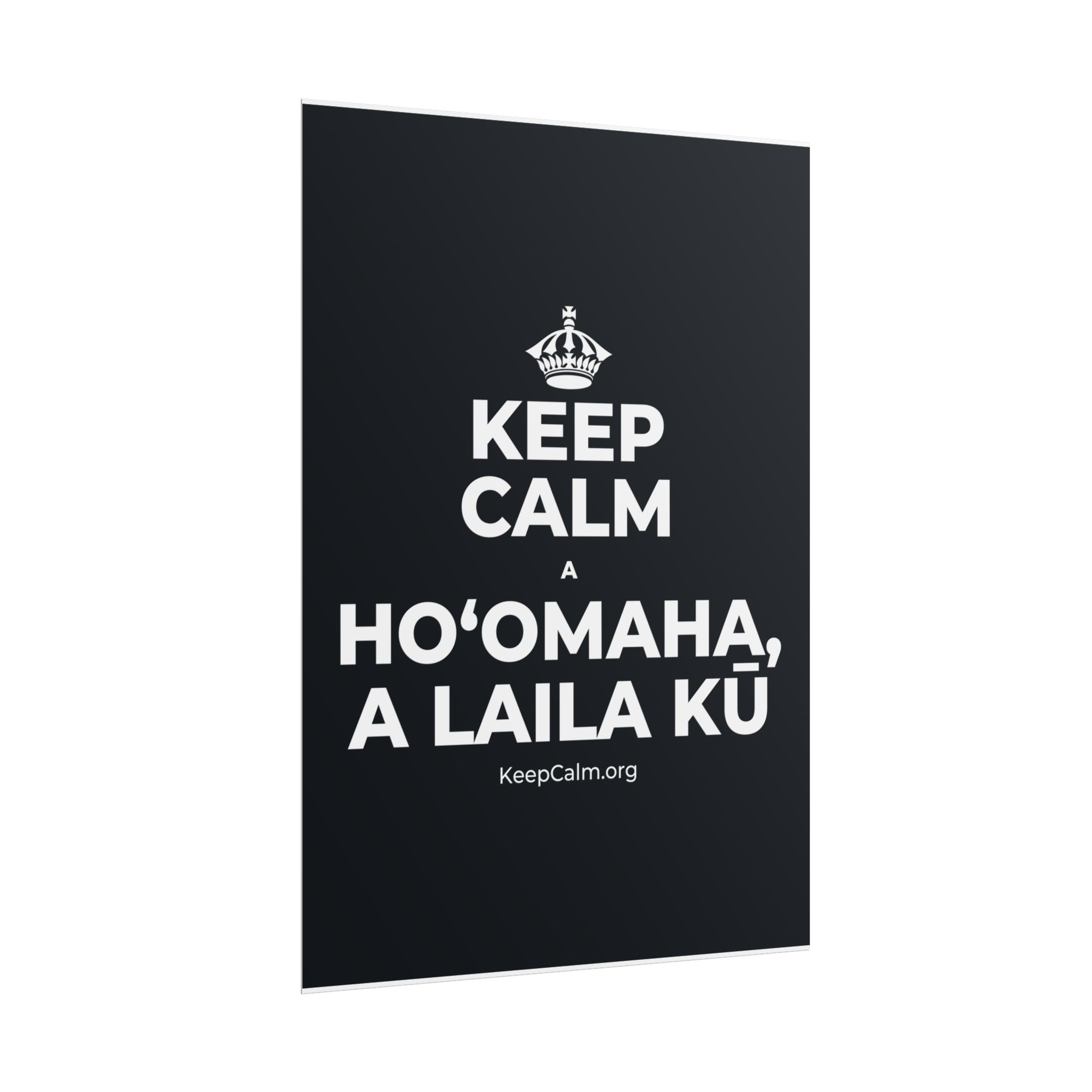 KEEP CALM A HOʻOMAHA, A LAILA KŪ Poster (Dark)