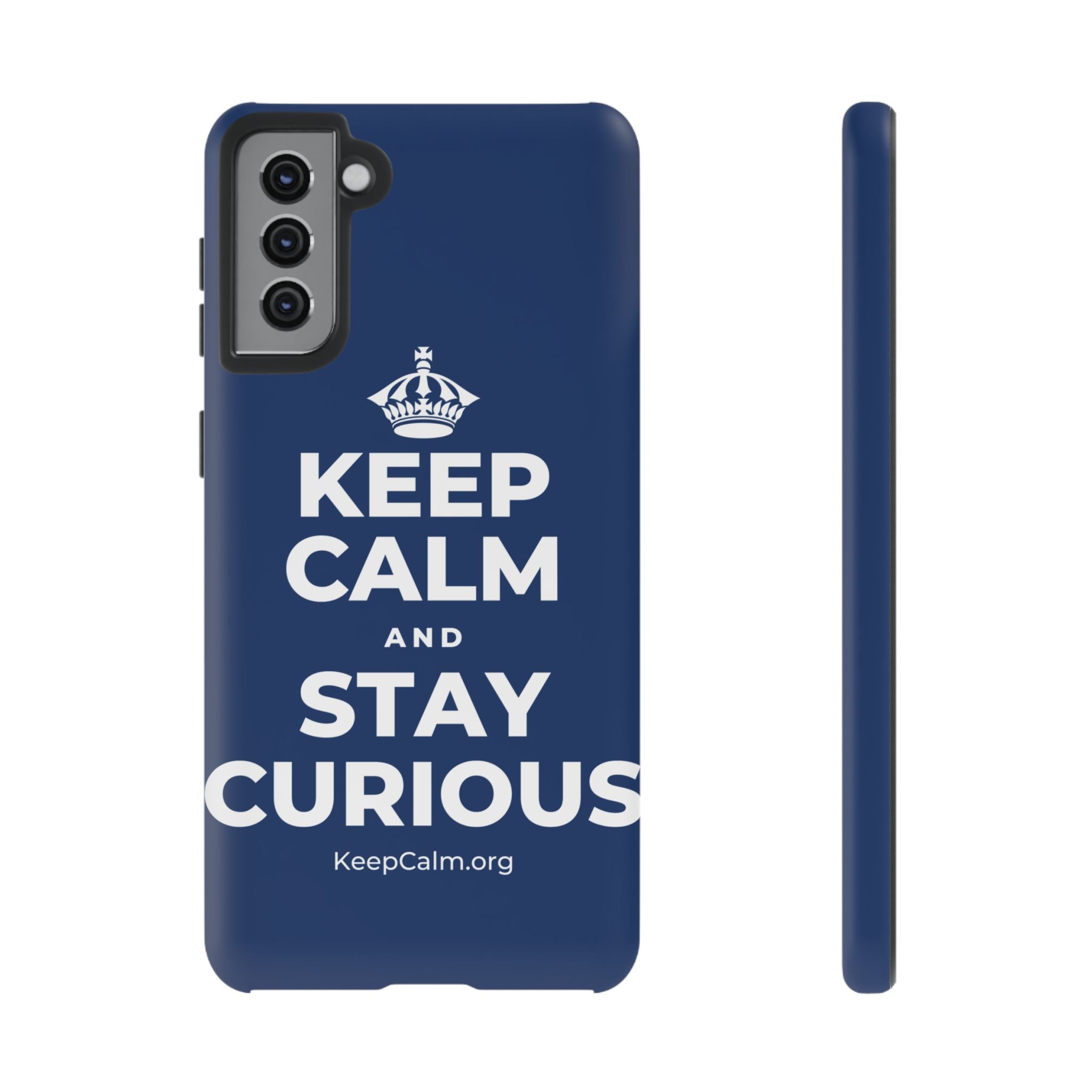 KEEP CALM AND STAY CURIOUS Phone Case