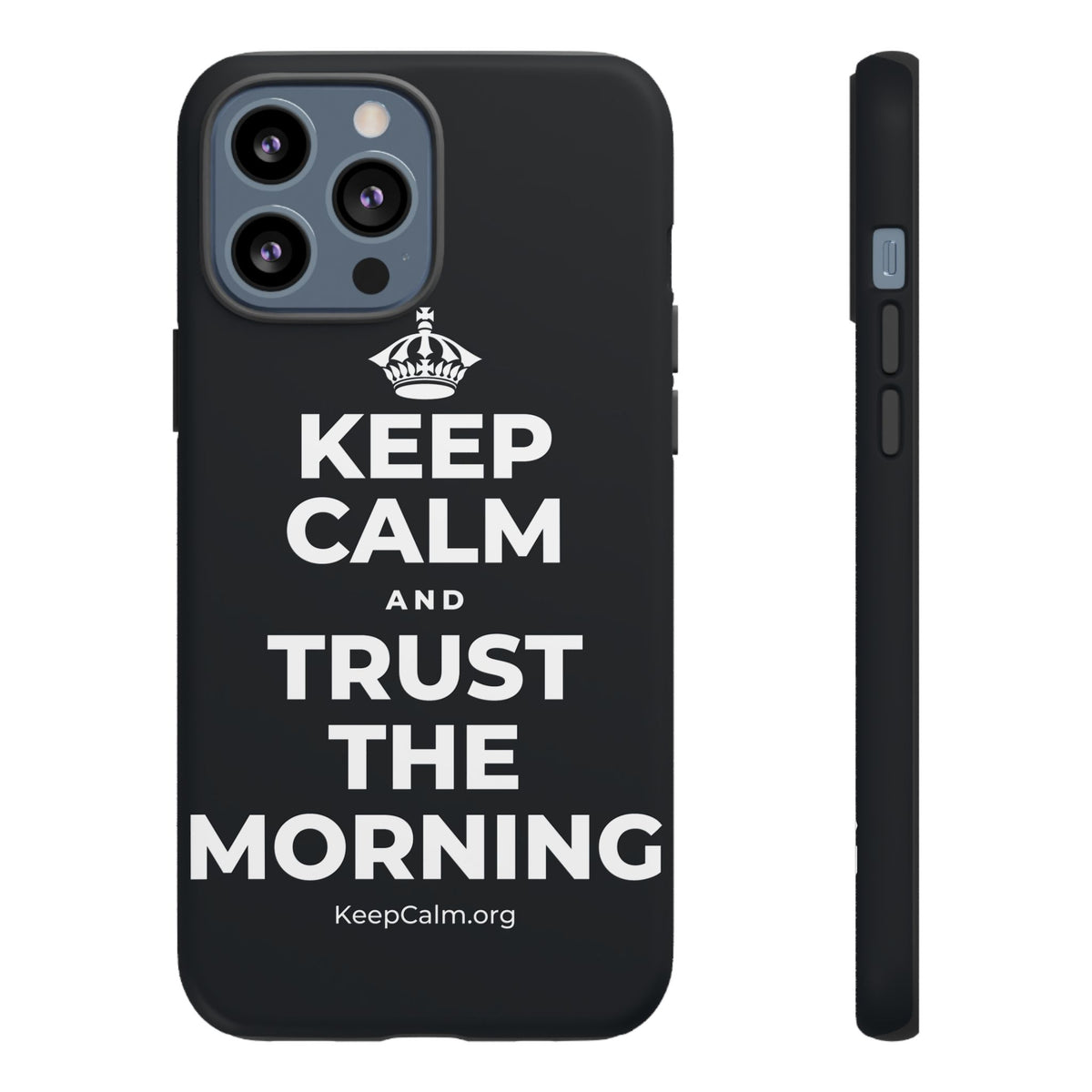 KEEP CALM AND TRUST THE MORNING Phone Case (Dark)