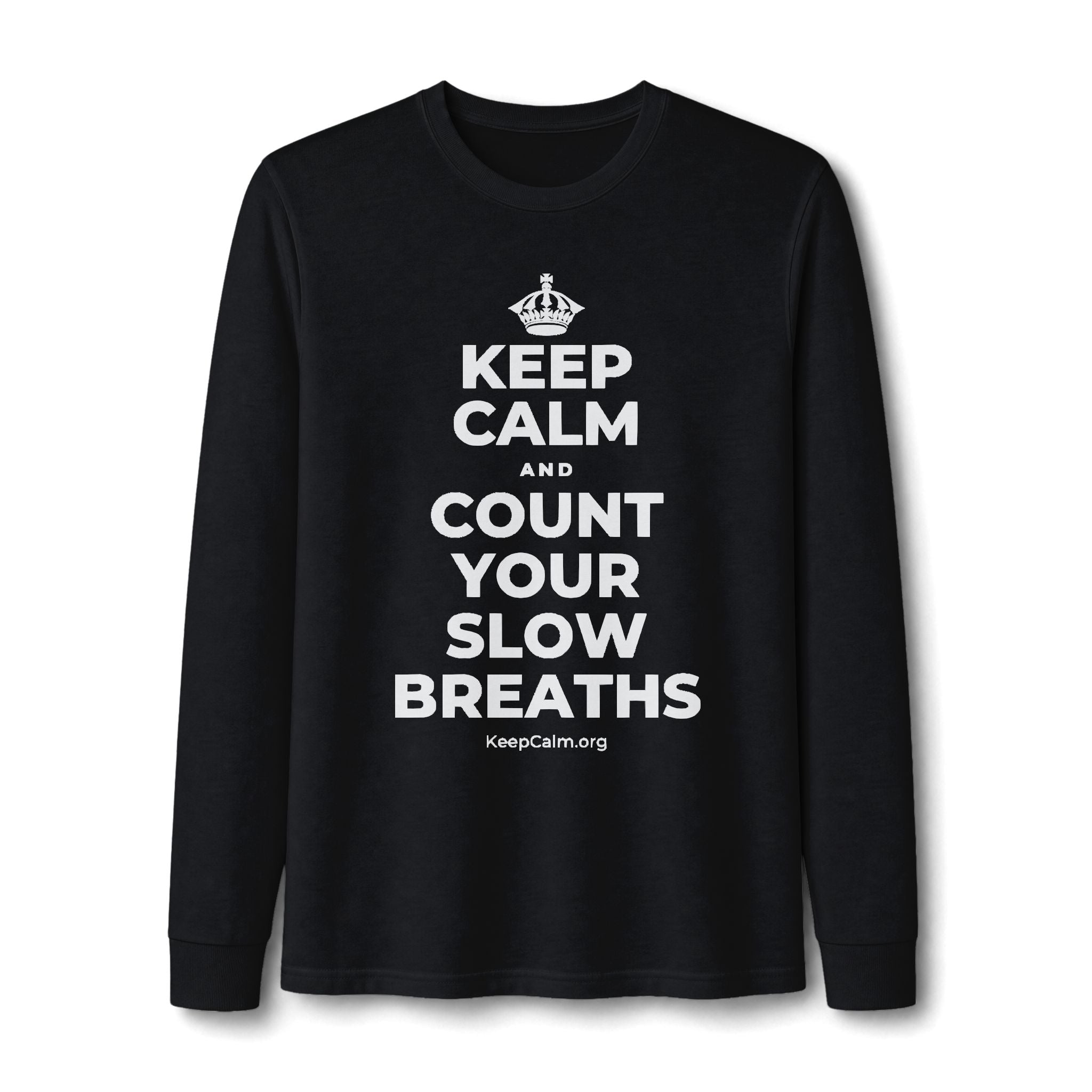 KEEP CALM AND COUNT YOUR SLOW BREATHS Long Sleeve Tee