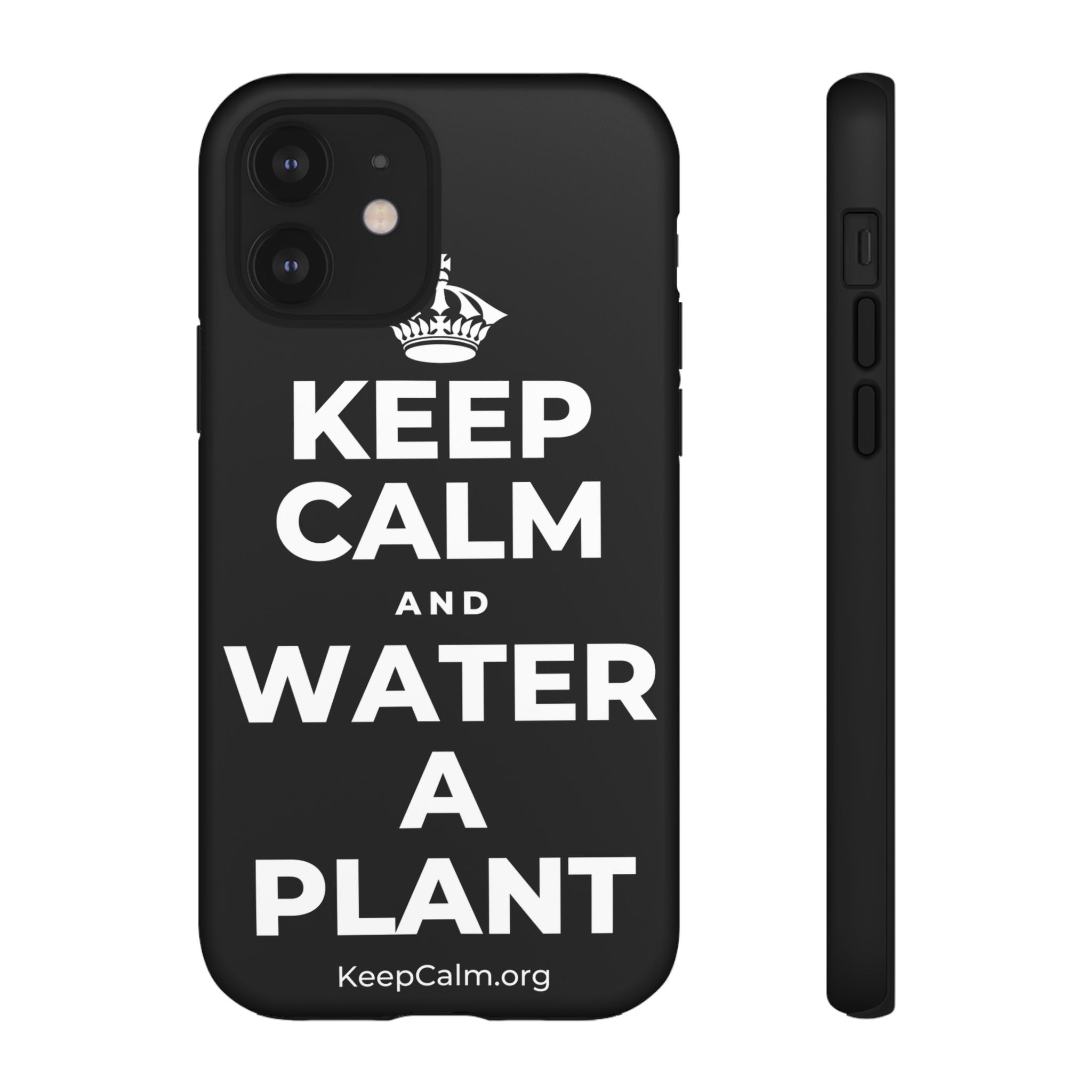 KEEP CALM AND WATER A PLANT Phone Case