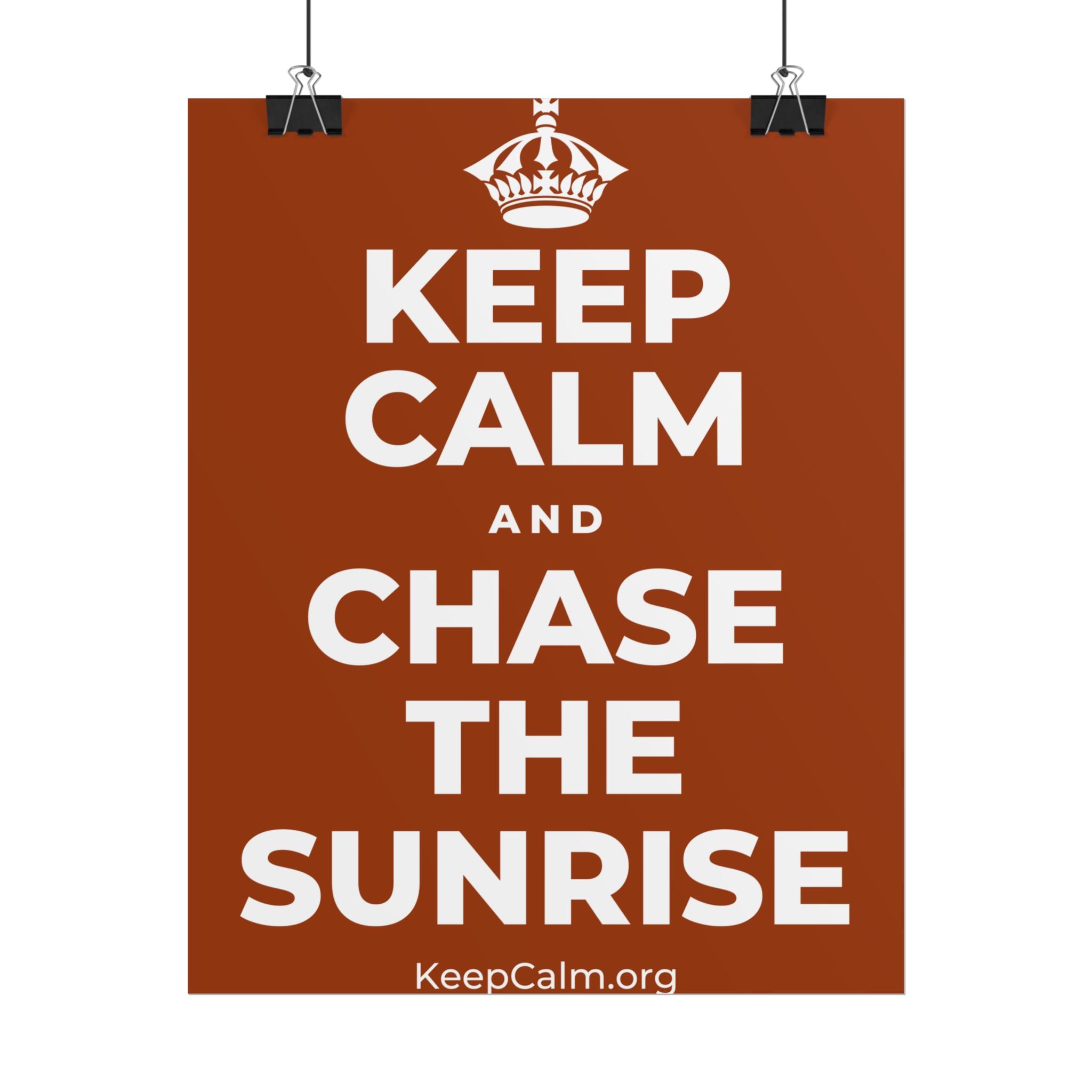 KEEP CALM AND CHASE THE SUNRISE Poster