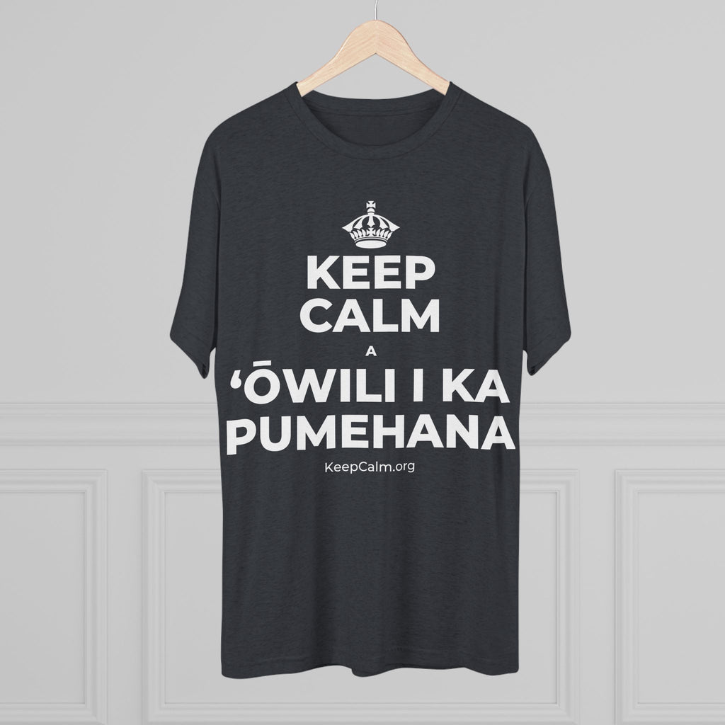 KEEP CALM A ʻŌWILI I KA PUMEHANA Tri-Blend Tee