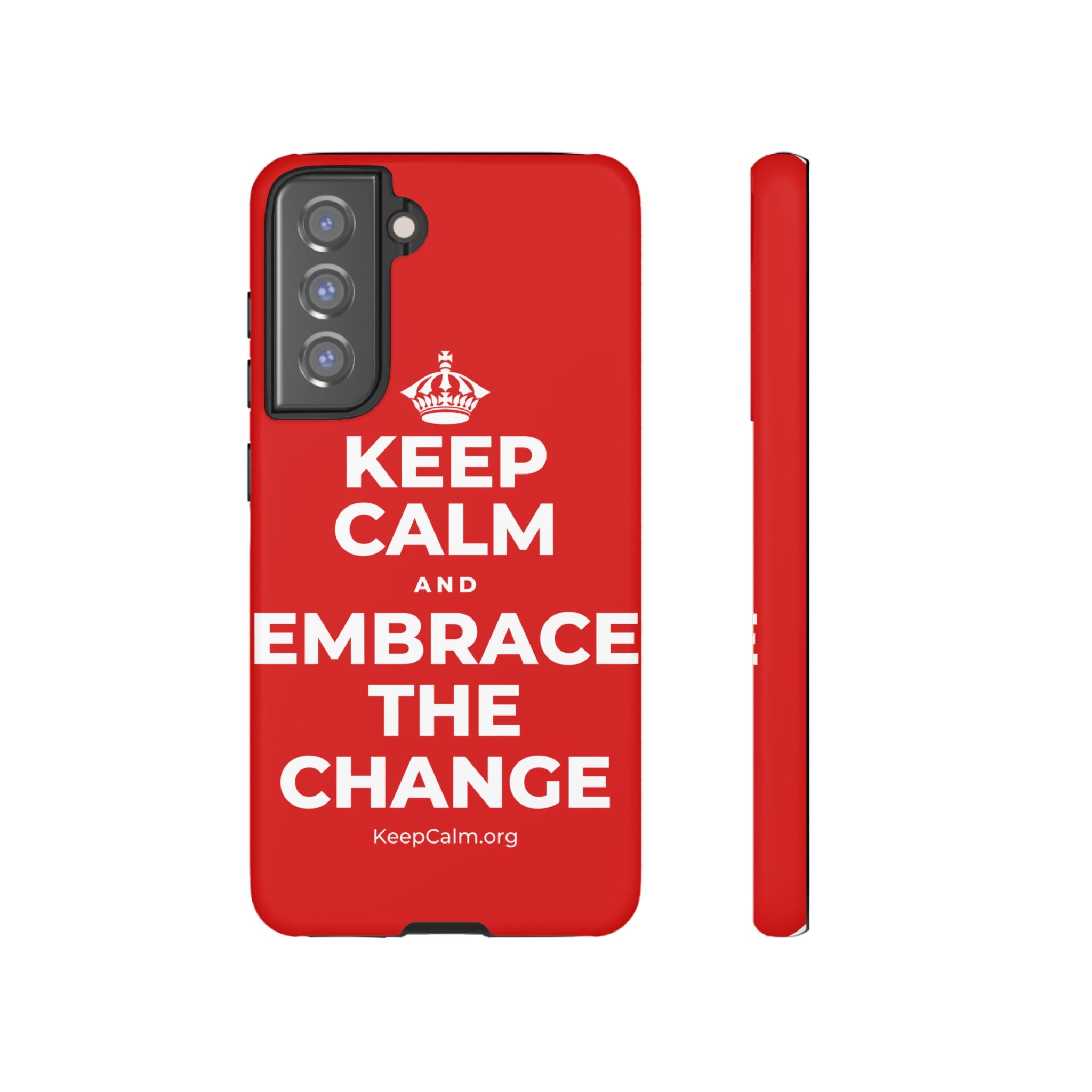 KEEP CALM AND EMBRACE THE CHANGE Phone Case