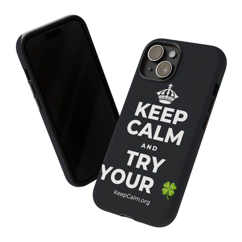 KEEP CALM AND TRY YOUR 🍀 Phone Case (Dark)