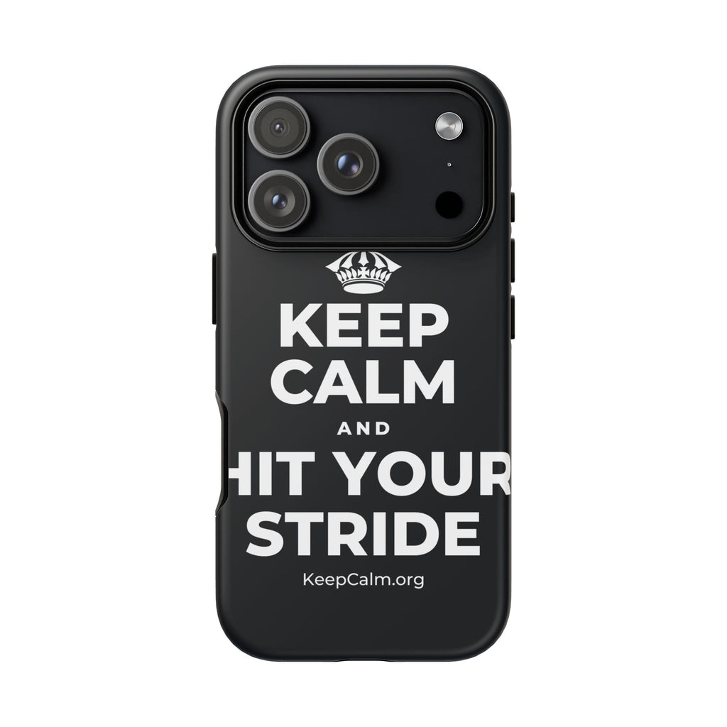 KEEP CALM AND HIT YOUR STRIDE Phone Case (Dark)