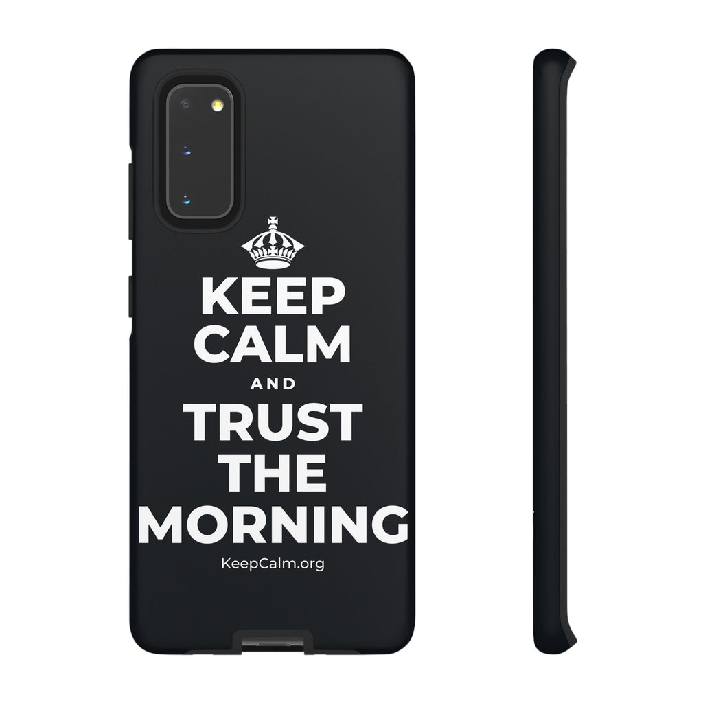 KEEP CALM AND TRUST THE MORNING Phone Case (Dark)
