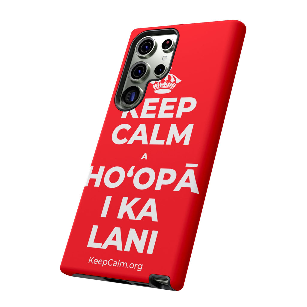 KEEP CALM A HOʻOPĀ I KA LANI Phone Case