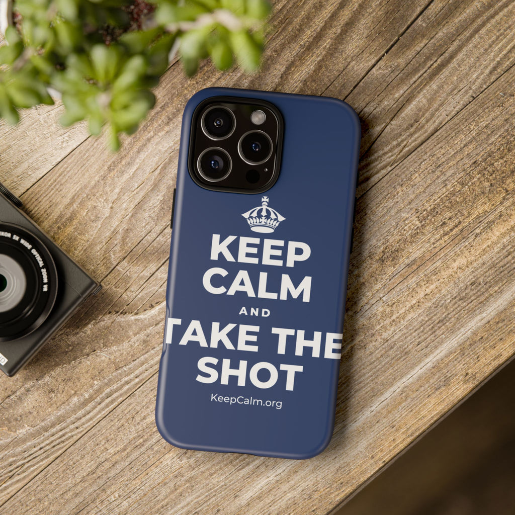 KEEP CALM AND TAKE THE SHOT Phone Case
