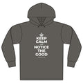 KEEP CALM AND NOTICE THE GOOD Organic Hoodie Tee
