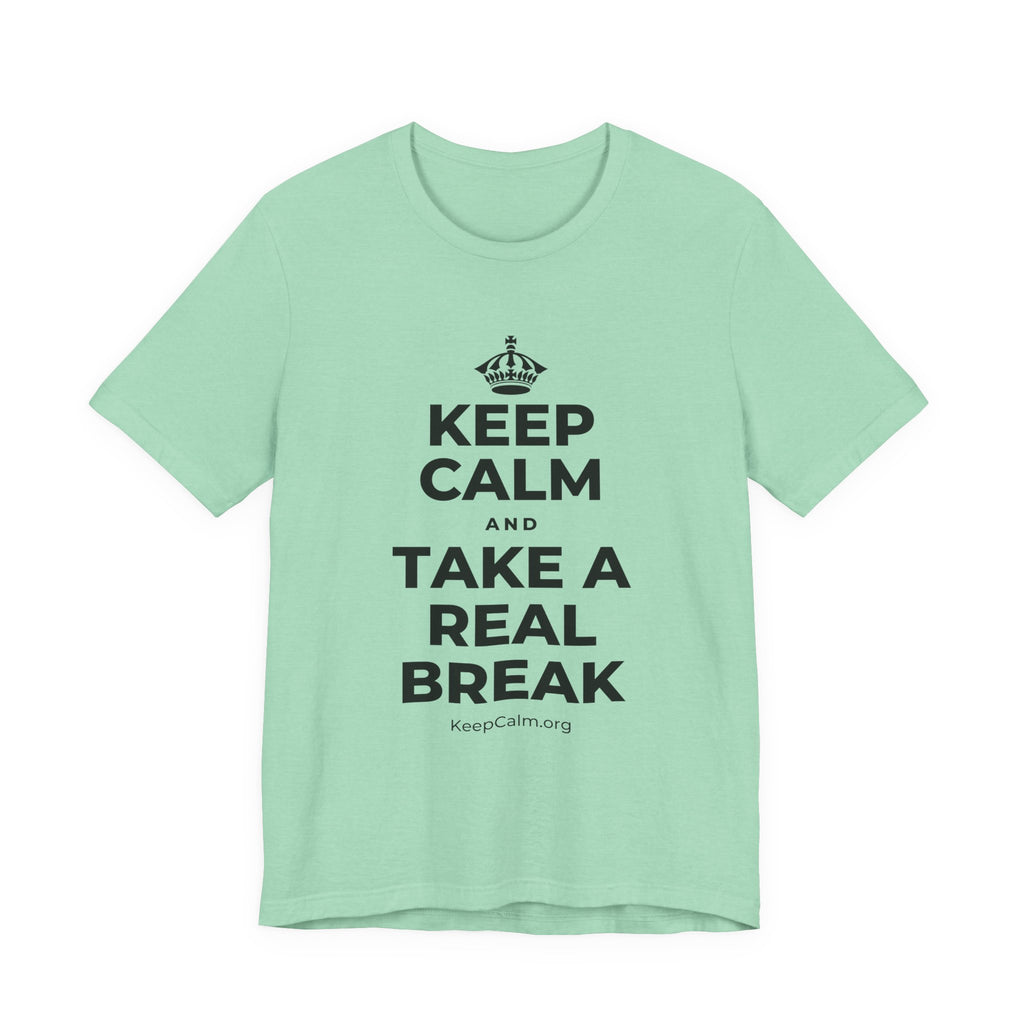 KEEP CALM AND TAKE A REAL BREAK T-Shirt (Baby Blue–Silver)