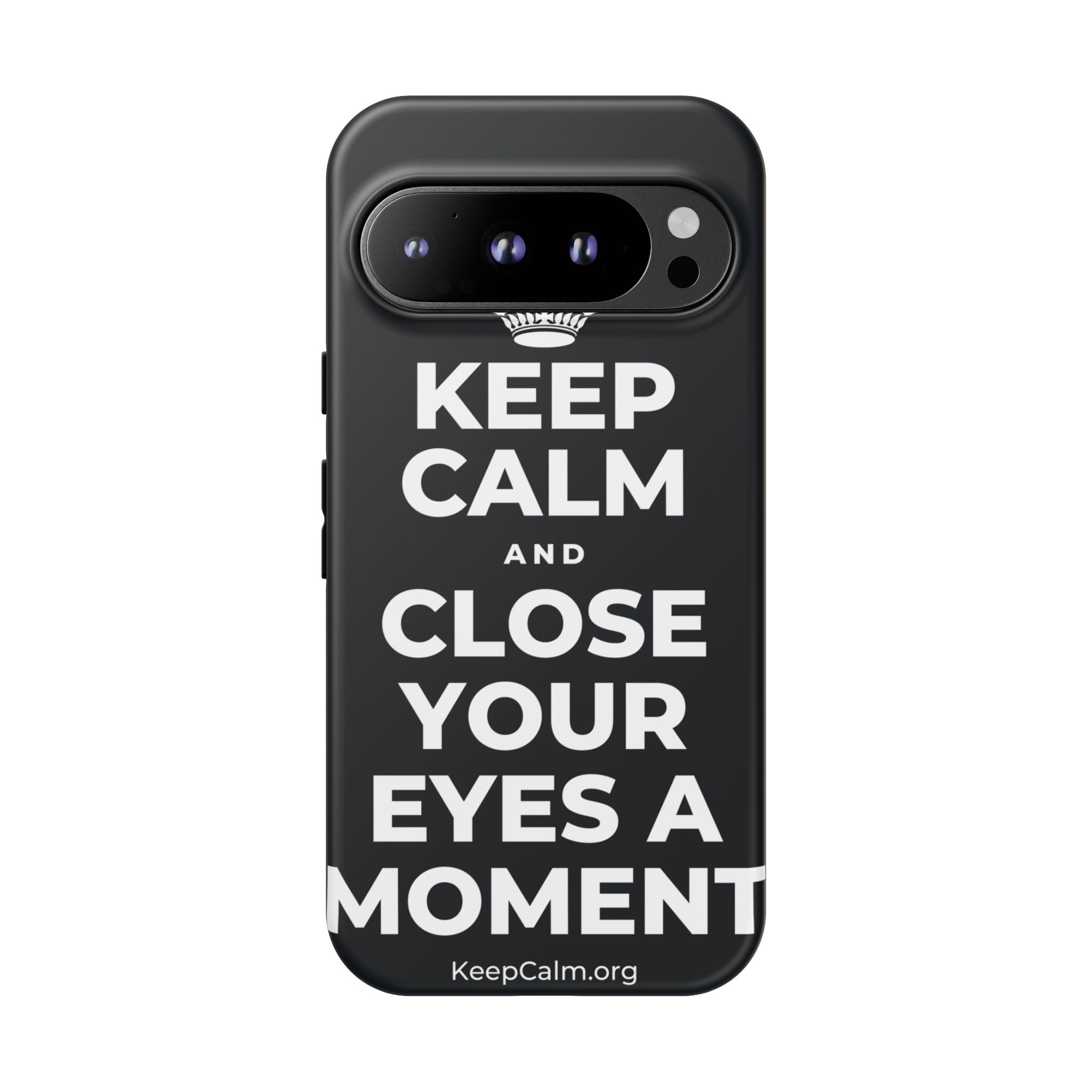 KEEP CALM AND CLOSE YOUR EYES A MOMENT Phone Case (Dark)