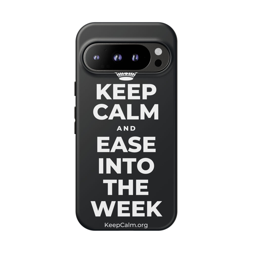 KEEP CALM AND EASE INTO THE WEEK Phone Case (Dark)