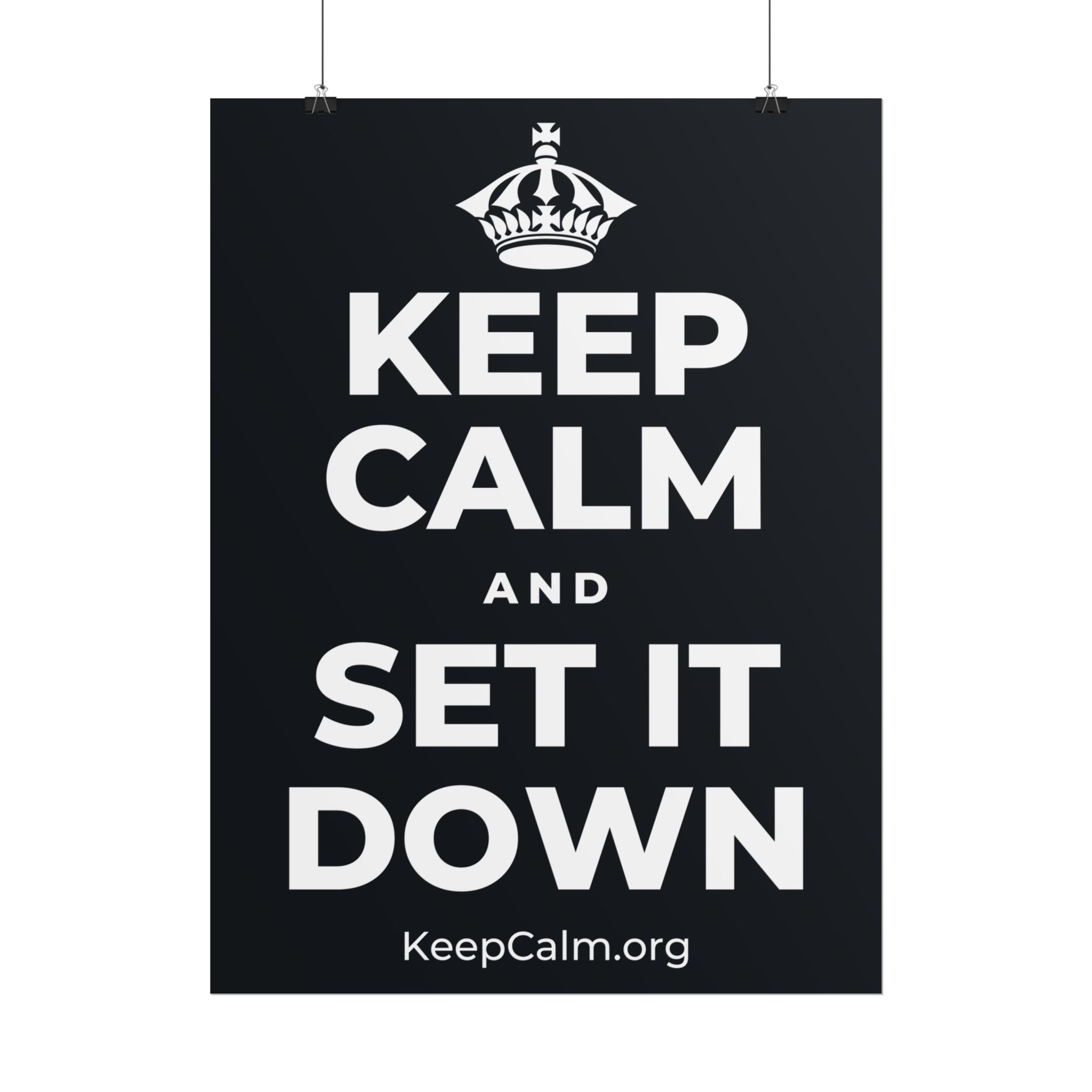 KEEP CALM AND SET IT DOWN Poster (Dark)