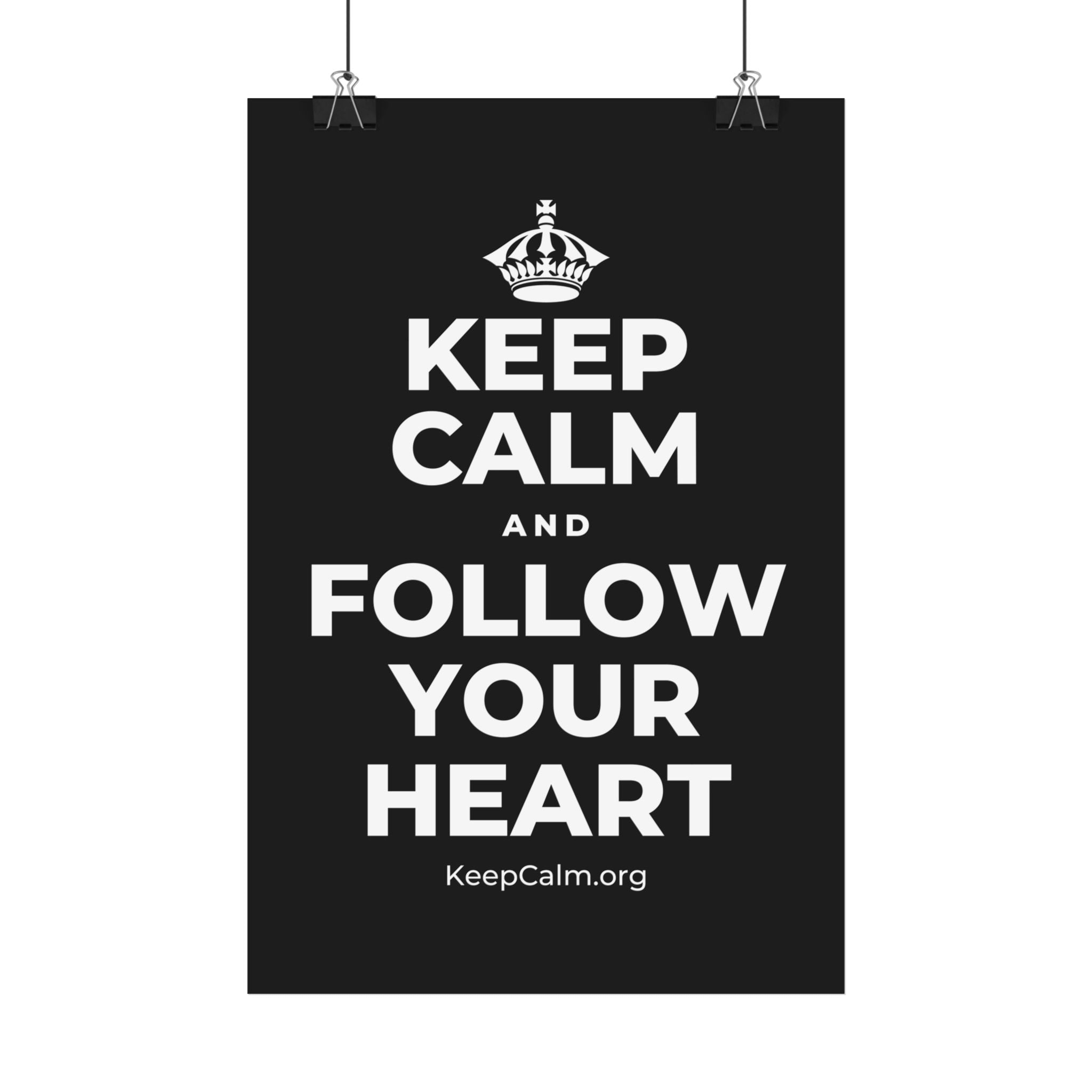 KEEP CALM AND FOLLOW YOUR HEART Satin Poster