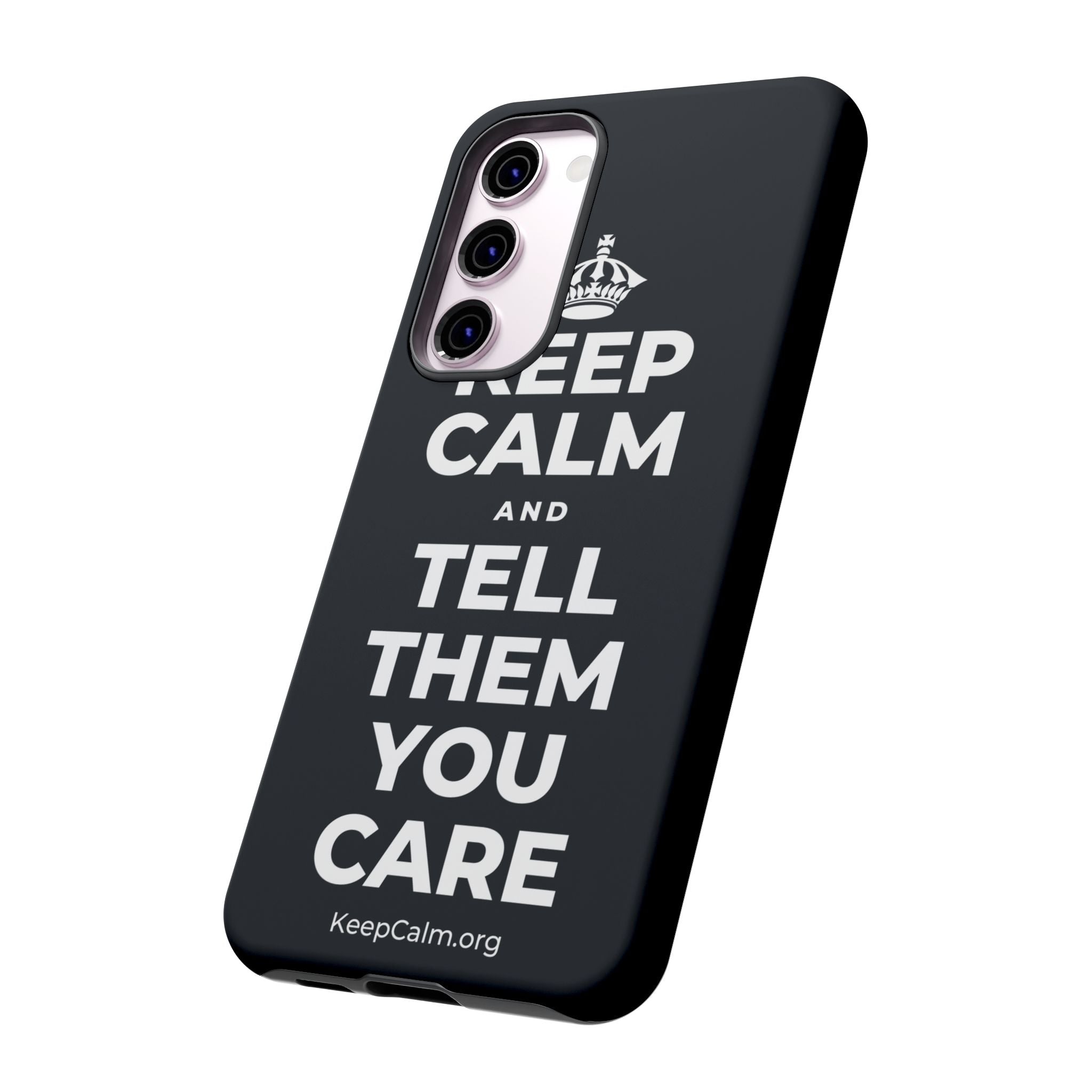 KEEP CALM AND TELL THEM YOU CARE Phone Case (Dark)