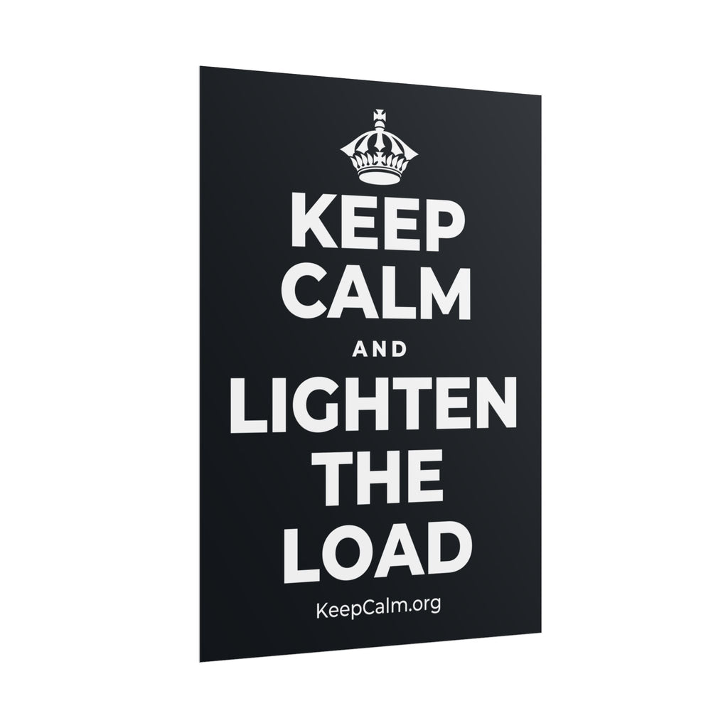 KEEP CALM AND LIGHTEN THE LOAD Poster (Dark)