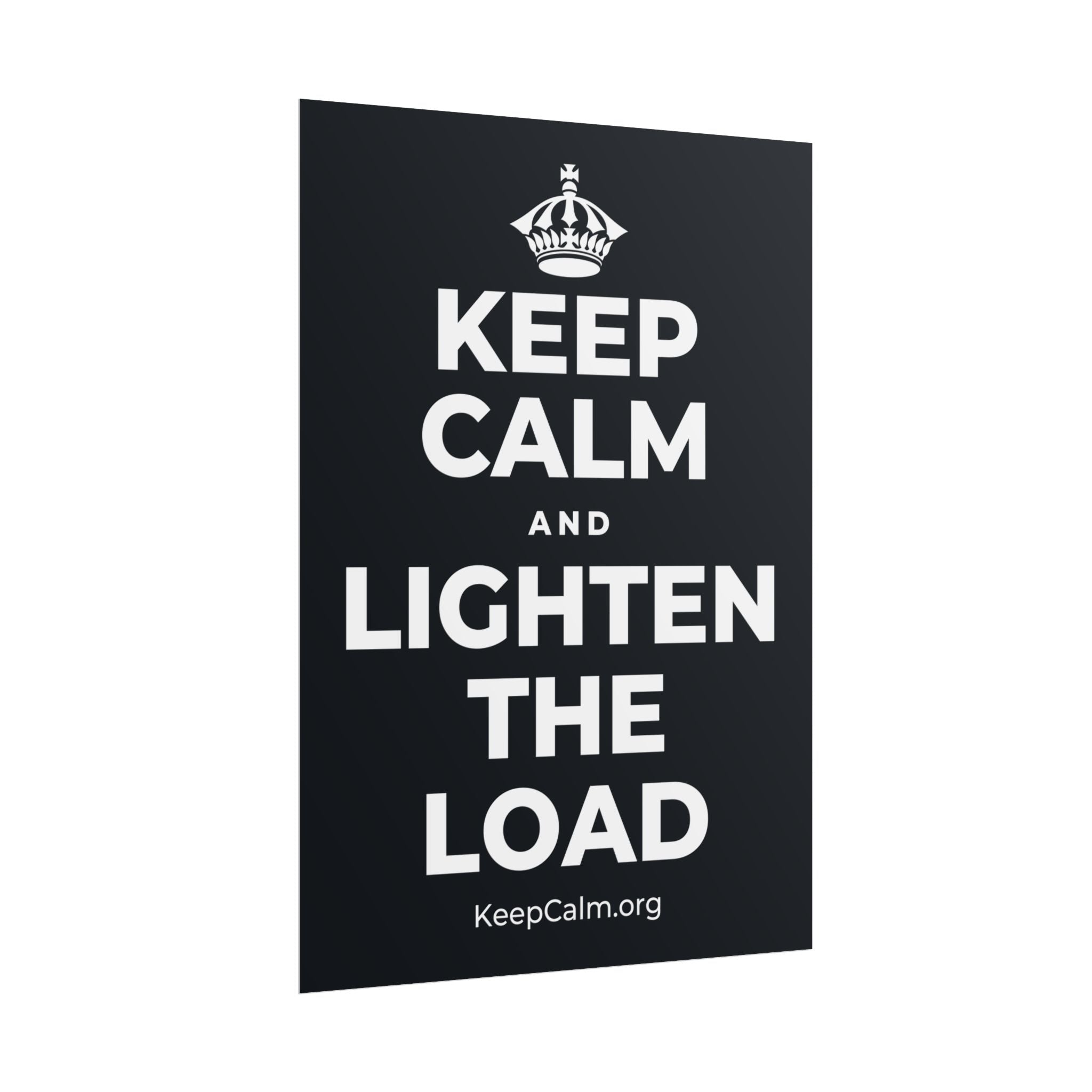 KEEP CALM AND LIGHTEN THE LOAD Poster (Dark)