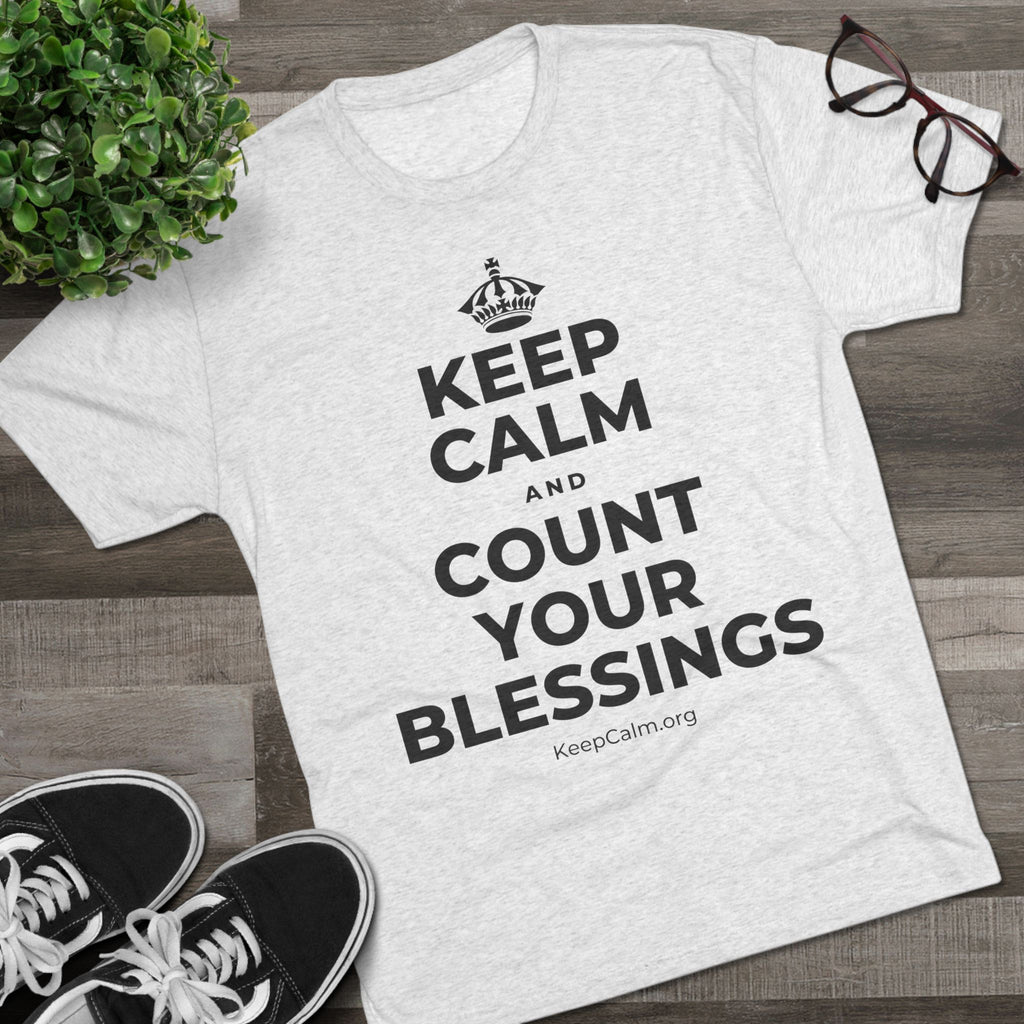 KEEP CALM AND COUNT YOUR BLESSINGS Tri-Blend Tee