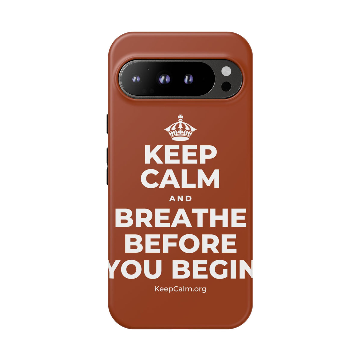 KEEP CALM AND BREATHE BEFORE YOU BEGIN Phone Case