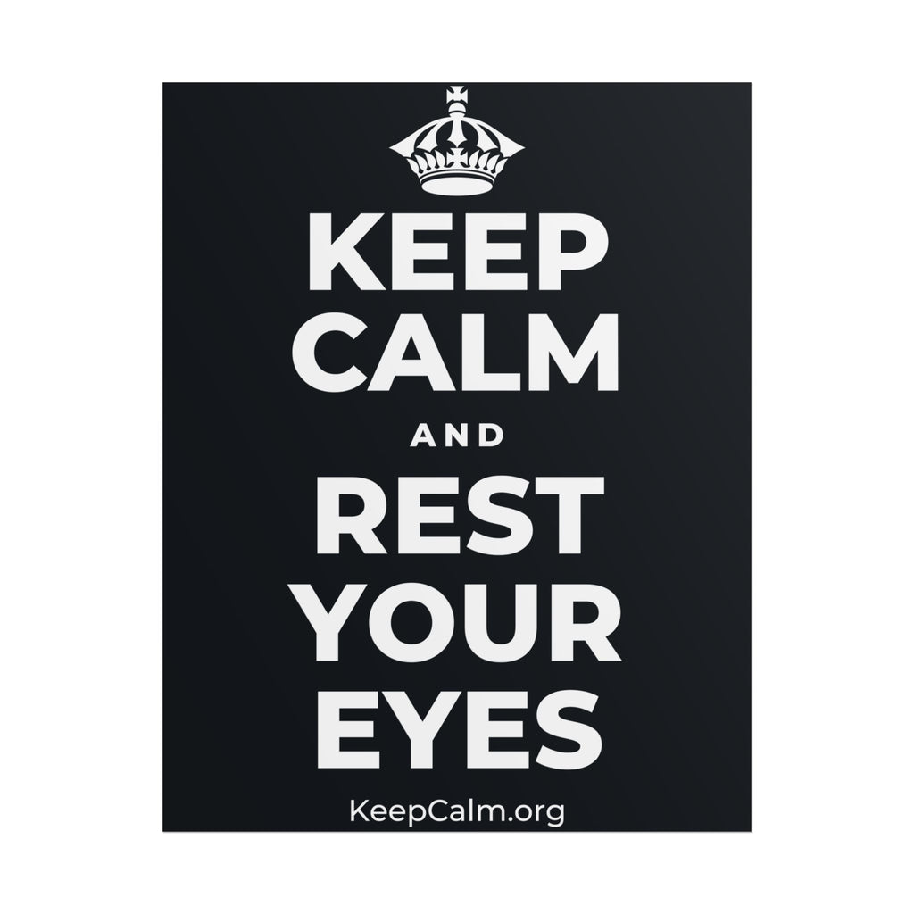 KEEP CALM AND REST YOUR EYES Poster (Dark)