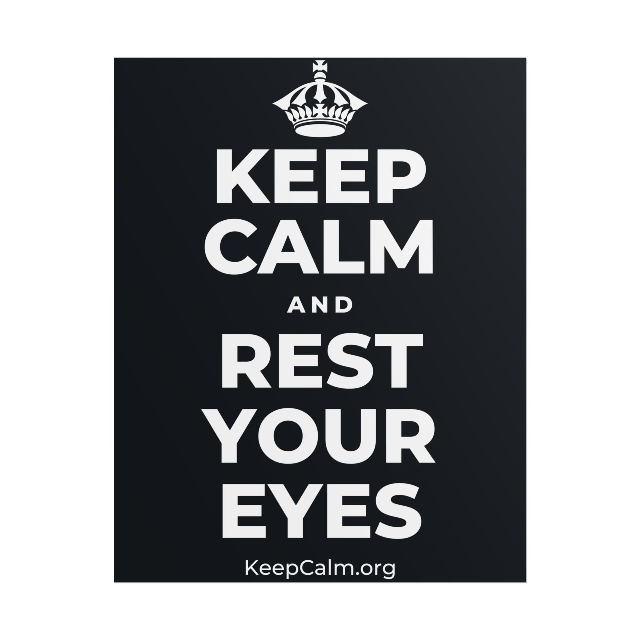 KEEP CALM AND REST YOUR EYES Poster (Dark)