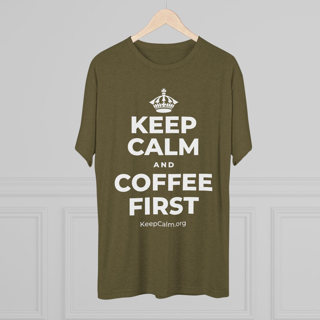 KEEP CALM AND COFFEE FIRST Tri-Blend Tee