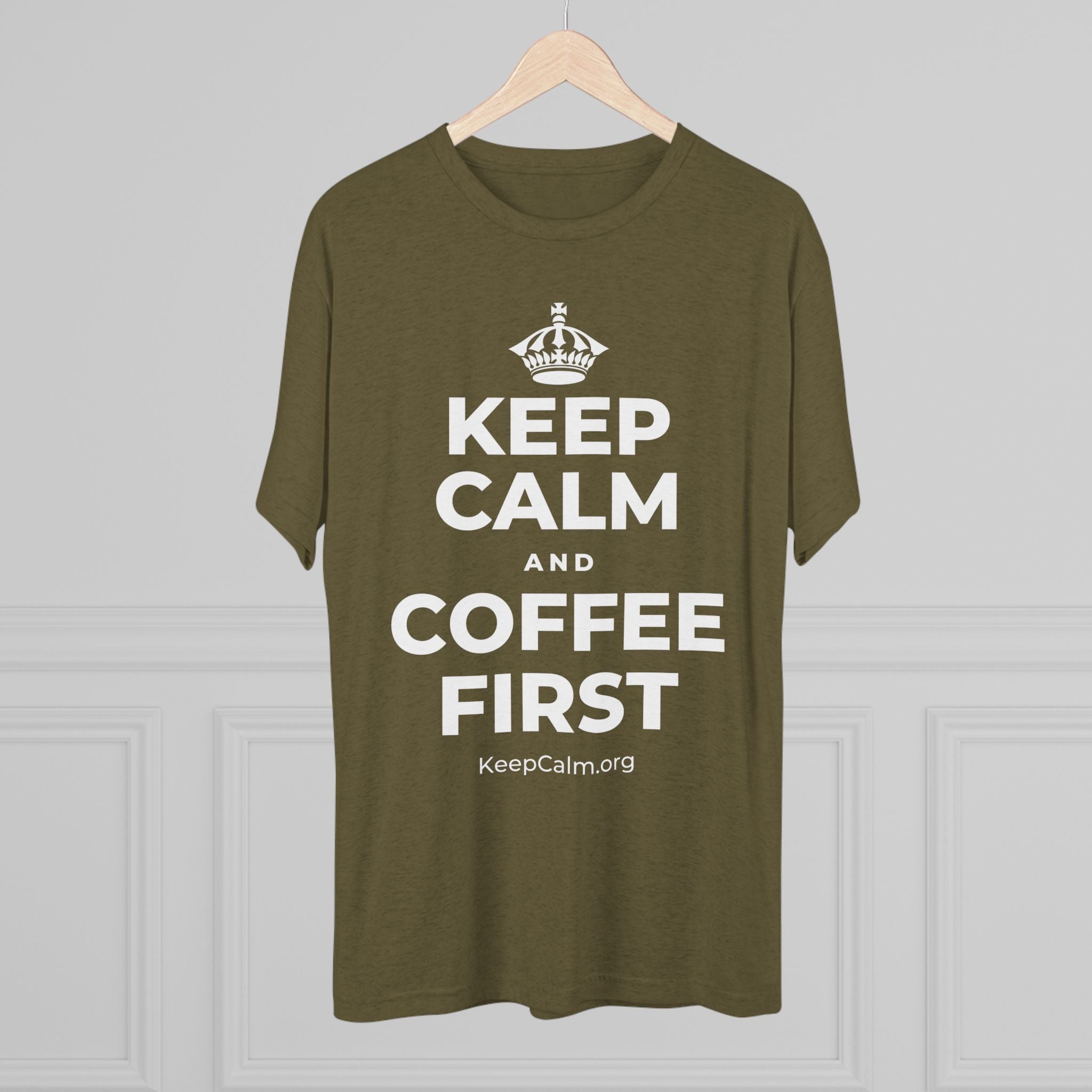 KEEP CALM AND COFFEE FIRST Tri-Blend Tee