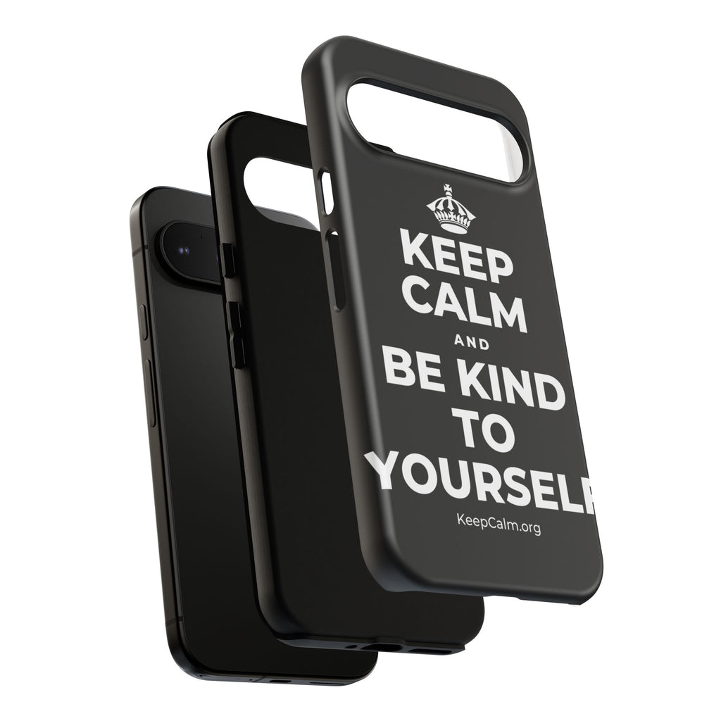 KEEP CALM AND BE KIND TO YOURSELF Phone Case