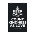 KEEP CALM AND COUNT KINDNESS AS LOVE Satin Poster (Dark)