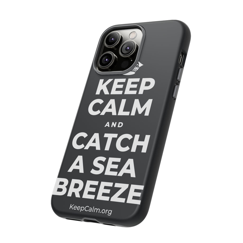 KEEP CALM AND CATCH A SEA BREEZE Phone Case (Dark)