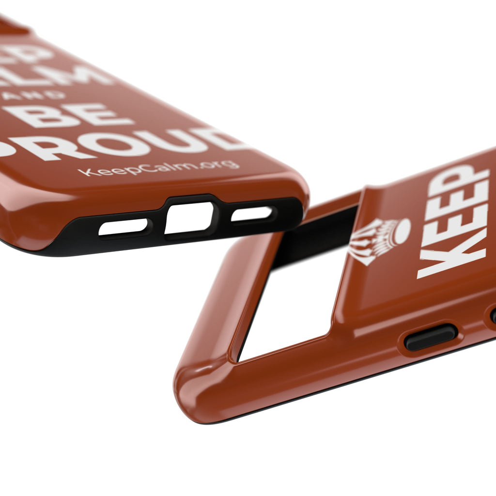 KEEP CALM AND BE PROUD Phone Case